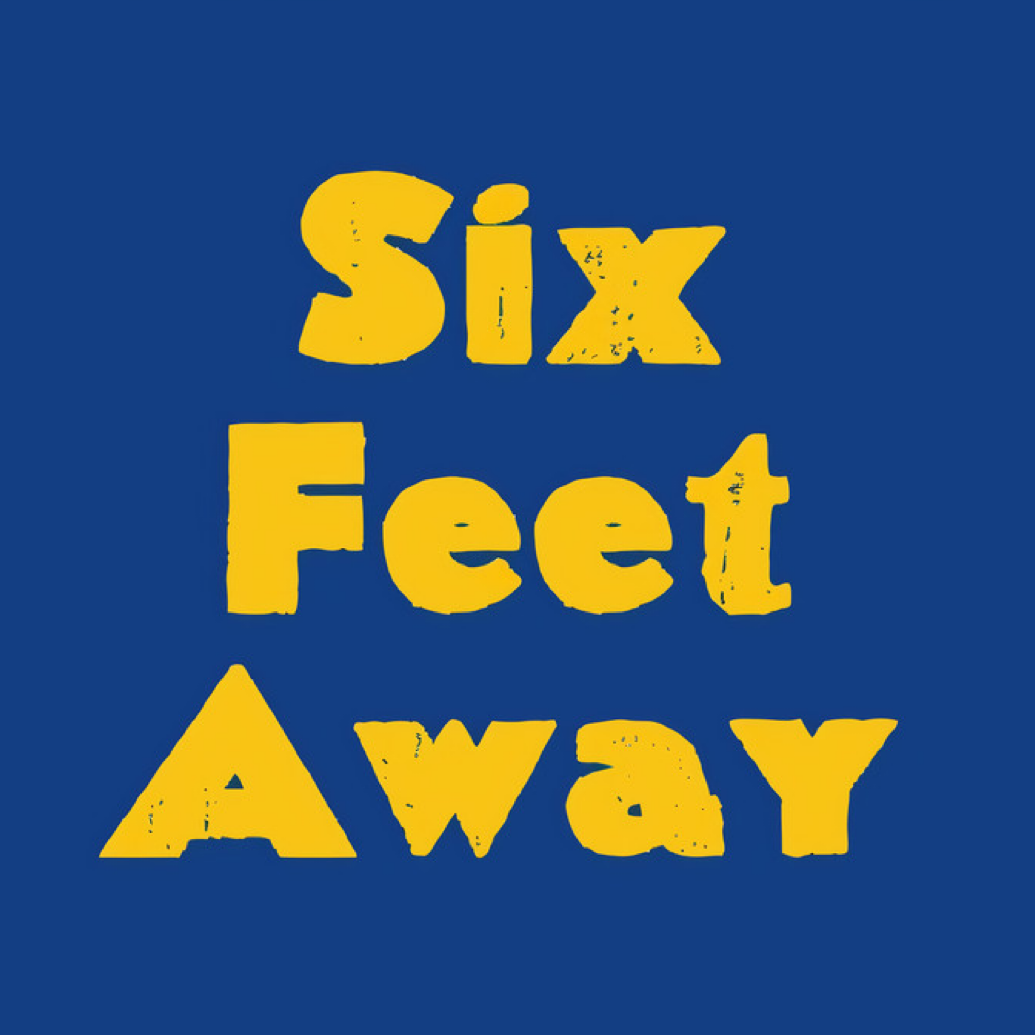Six Feet Away